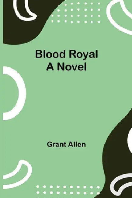 Blood Royal by Grant Allen