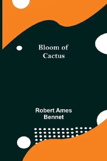 Bloom of Cactus by Robert Ames Bennet