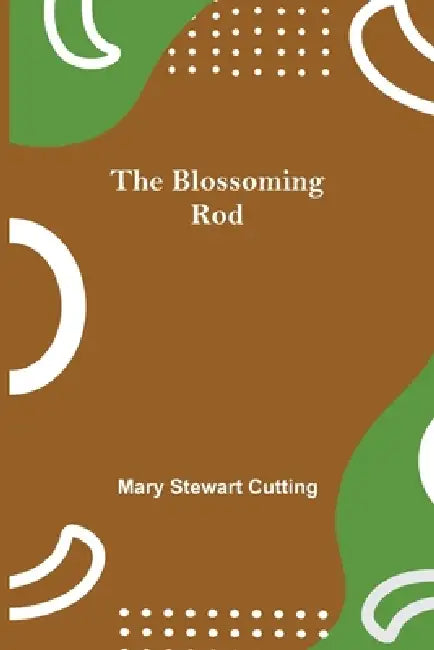 The Blossoming Rod by Mary Stewart Cutting