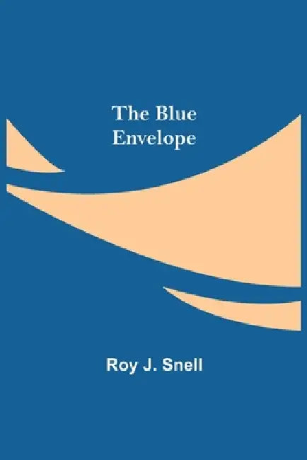 The Blue Envelope by Roy J. Snell