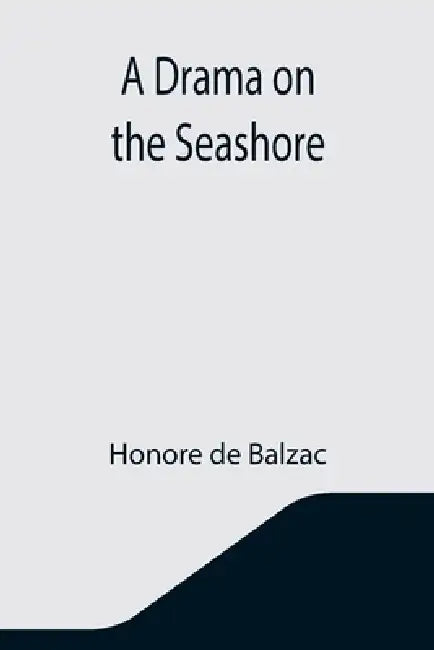 A Drama on the Seashore by Honore De Balzac