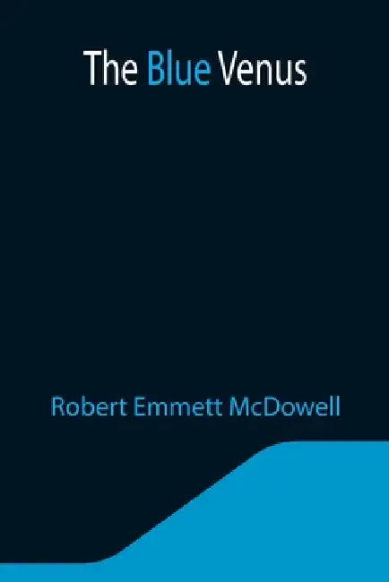 The Blue Venus by Robert Emmett McDowell