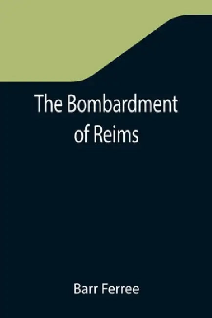 The Bombardment of Reims by Barr Ferree