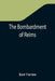The Bombardment of Reims by Barr Ferree