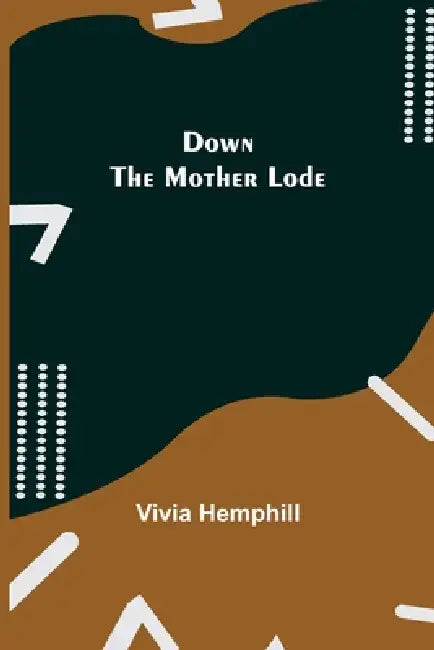 Down the Mother Lode by Vivia Hemphill