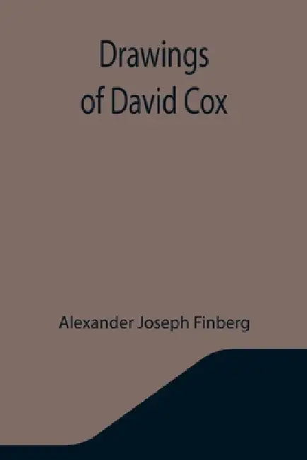 Drawings of David Cox by Alexander Joseph Finberg