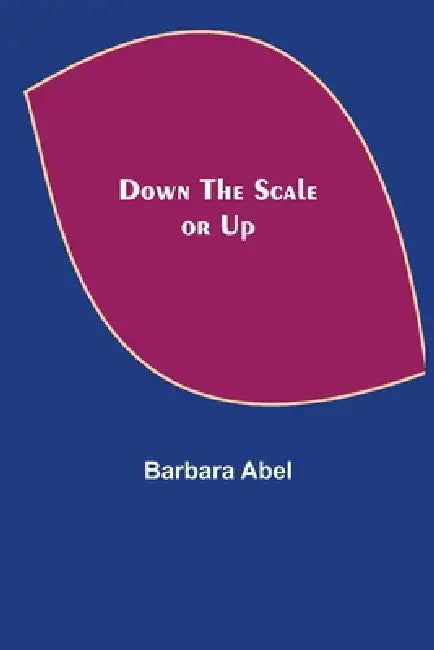 Down the Scale or Up by Barbara Abel