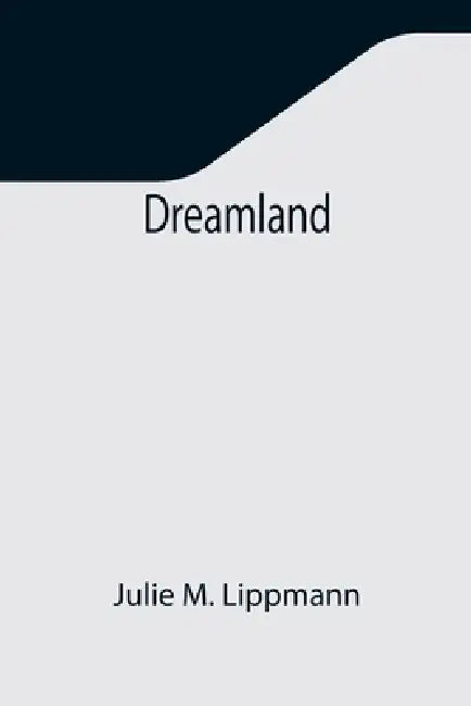 Dreamland by Julie M. Lippmann