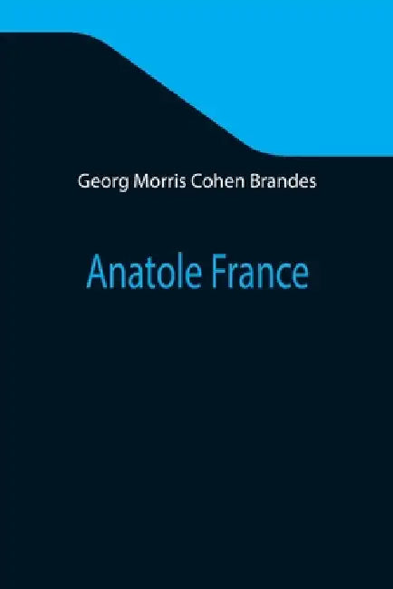 Anatole France by Georg Morris Cohen Brandes