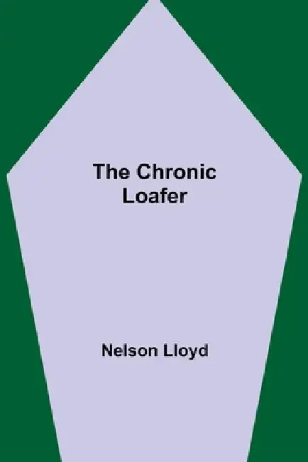 The Chronic Loafer by Nelson Lloyd