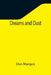 Dreams and Dust by Don Marquis