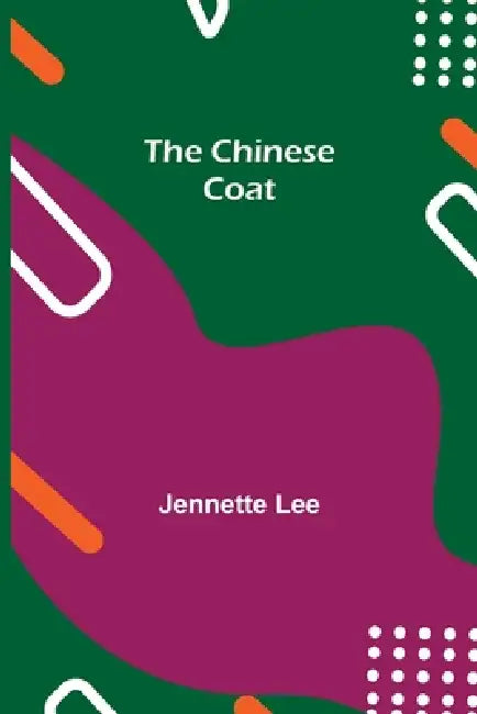 The Chinese Coat by Jennette Lee