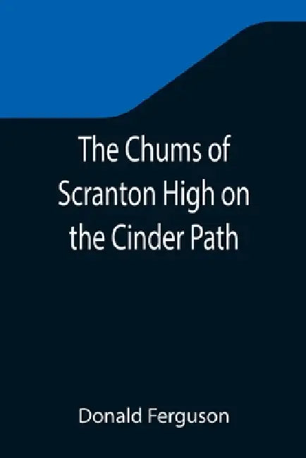 The Chums of Scranton High on the Cinder Path by Donald Ferguson