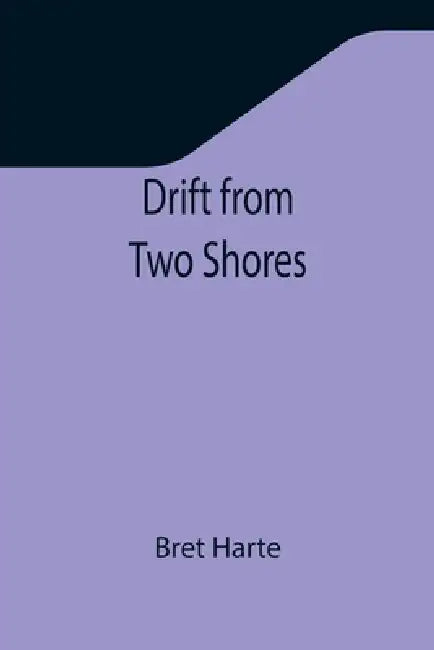 Drift from Two Shores by Bret Harte