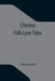 Chinese Folk-Lore Tales by J. Macgowan