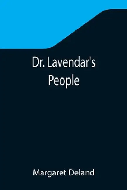 Dr. Lavendar's People by Margaret Deland