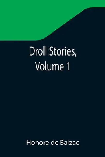 Droll Stories, Volume 1 by Honore De Balzac