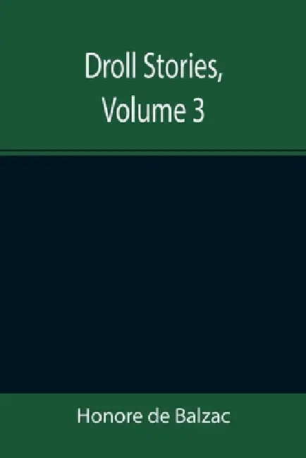 Droll Stories, Volume 3 by Honore De Balzac
