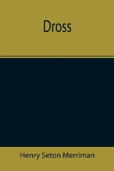 Dross by Henry Seton Merriman