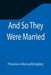 And So They Were Married by Florence Morse Kingsley