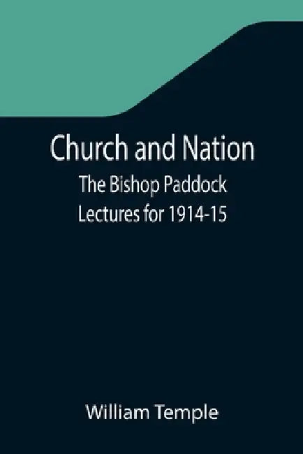 Church and Nation; The Bishop Paddock Lectures for 1914-15 by William Temple