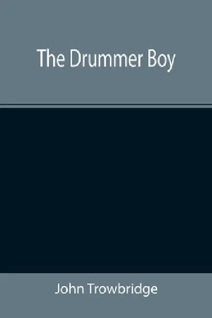The Drummer Boy by John Trowbridge