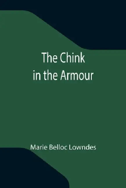The Chink in the Armour by Marie Belloc Lowndes
