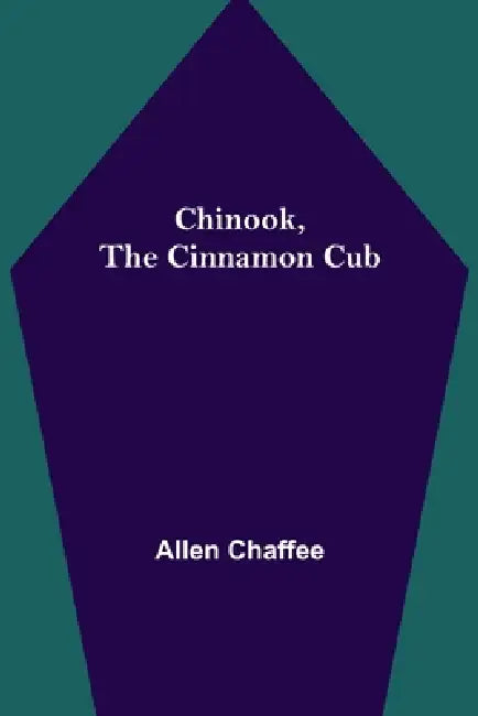 Chinook, the Cinnamon Cub by Allen Chaffee