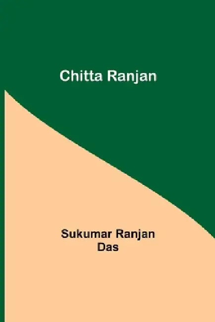 Chitta Ranjan by Sukumar Ranjan Das