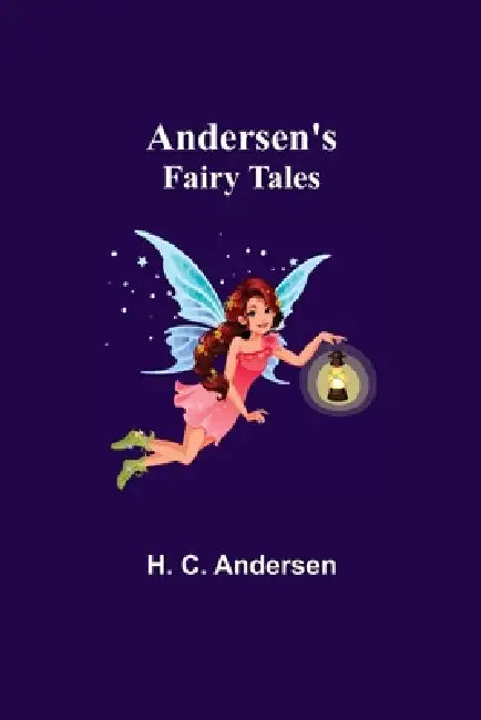 Andersen's Fairy Tales by H. C. Andersen