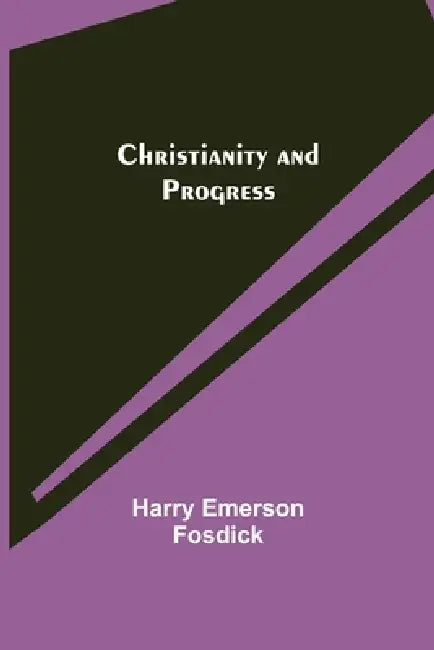 Christianity and Progress by Harry Emerson Fosdick