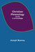 Christian Phrenology; A Guide to Self-Knowledge by Joseph Bunney