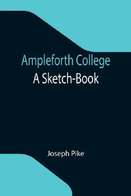 Ampleforth College: A Sketch-Book by Joseph Pike