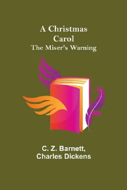 A Christmas Carol; The Miser's Warning by C. Z. Barnett, Charles Dickens
