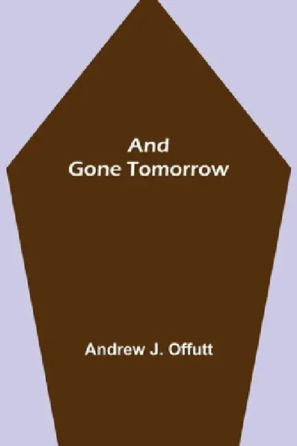 And Gone Tomorrow by Andrew J. Offutt