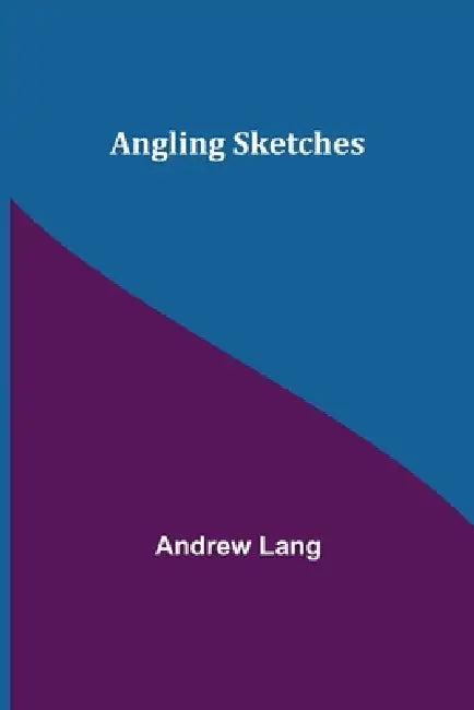Angling Sketches by Andrew Lang