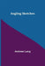 Angling Sketches by Andrew Lang