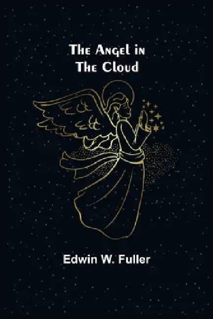 The Angel in the Cloud by Edwin W. Fuller