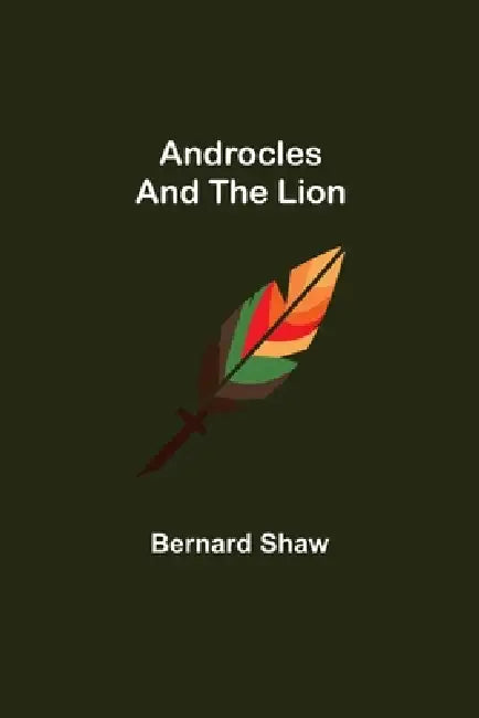 Androcles and the Lion by Bernard Shaw