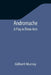 Andromache: A Play in Three Acts by Gilbert Murray