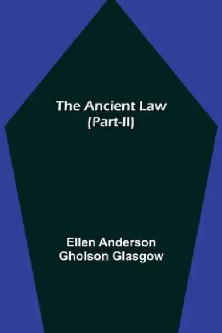The Ancient Law (Part-II) by Ellen Anderson Gholson Glasgow