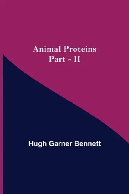 Animal Proteins Part - II by Hugh Garner Bennett