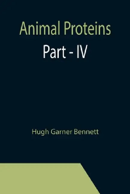Animal Proteins Part - IV by Hugh Garner Bennett