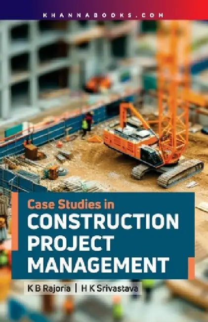 Case Studies in Construction Project Management by Kb Rajoria, Hk Srivastava