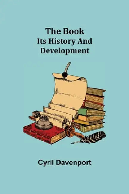The Book: Its History and Development by Cyril Davenport