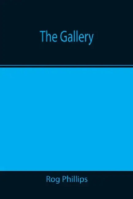 The Gallery by Rog Phillips
