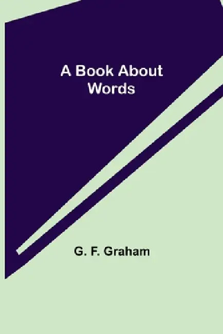 A Book About Words by G. F. Graham