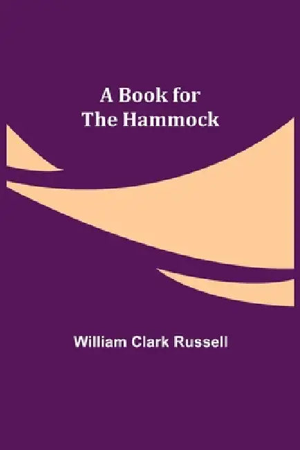 A Book for the Hammock by William Clark Russell