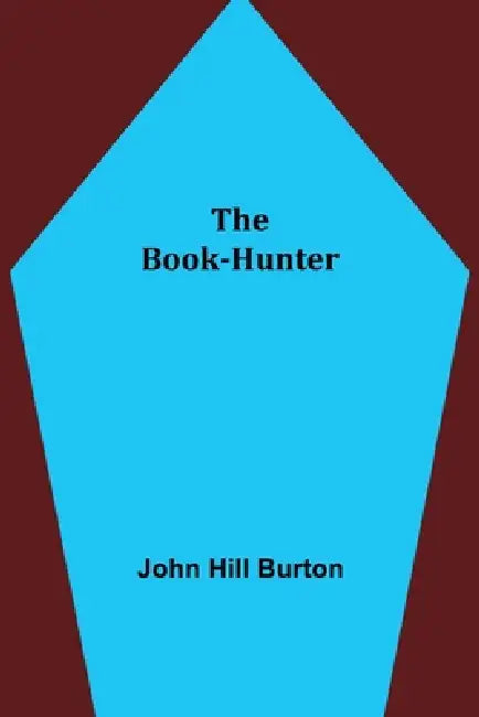 The Book-Hunter by John Hill Burton