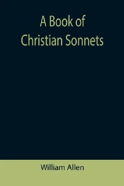A Book of Christian Sonnets by William Allen